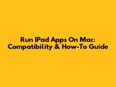 Run IPad Apps On Mac: Compatibility & How-To Guide