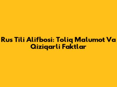 Rus Tili Alifbosi: To'liq Ma'lumot Va Qiziqarli Faktlar