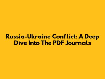 Russia-Ukraine Conflict: A Deep Dive Into The PDF Journals