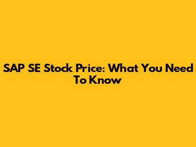 SAP SE Stock Price: What You Need To Know