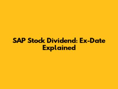 SAP Stock Dividend: Ex-Date Explained