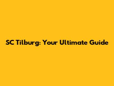 SC Tilburg: Your Ultimate Guide