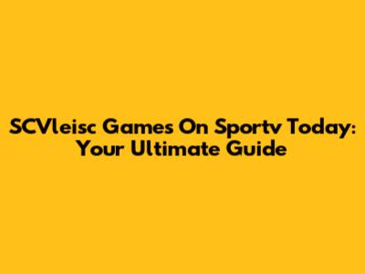 SCVleisc Games On Sportv Today: Your Ultimate Guide