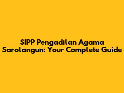 SIPP Pengadilan Agama Sarolangun: Your Complete Guide