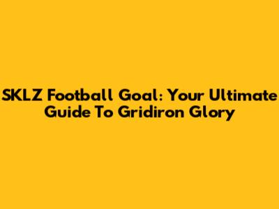 SKLZ Football Goal: Your Ultimate Guide To Gridiron Glory