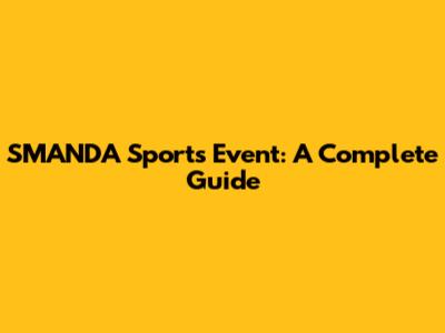 SMANDA Sports Event: A Complete Guide