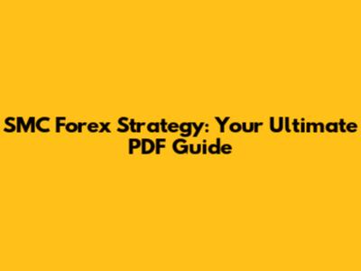 SMC Forex Strategy: Your Ultimate PDF Guide