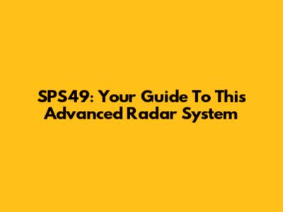 SPS49: Your Guide To This Advanced Radar System