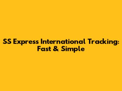 SS Express International Tracking: Fast & Simple