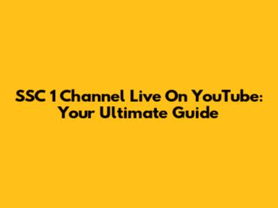 SSC 1 Channel Live On YouTube: Your Ultimate Guide