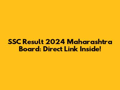 SSC Result 2024 Maharashtra Board: Direct Link Inside!