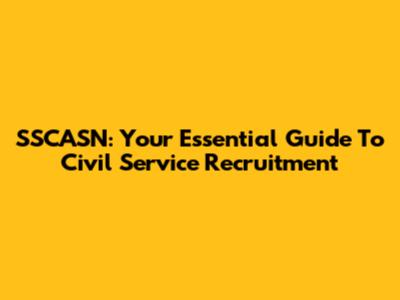 SSCASN: Your Essential Guide To Civil Service Recruitment