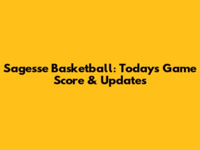 Sagesse Basketball: Today's Game Score & Updates