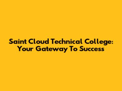 Saint Cloud Technical College: Your Gateway To Success
