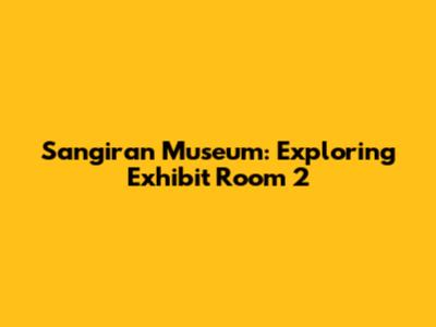 Sangiran Museum: Exploring Exhibit Room 2