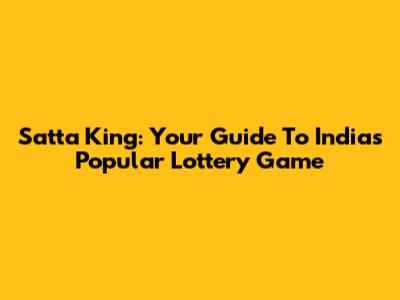 Satta King: Your Guide To India's Popular Lottery Game