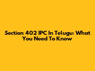 Section 402 IPC In Telugu: What You Need To Know