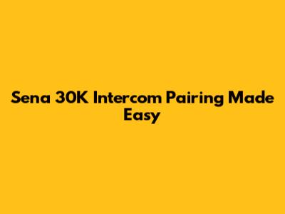 Sena 30K Intercom Pairing Made Easy