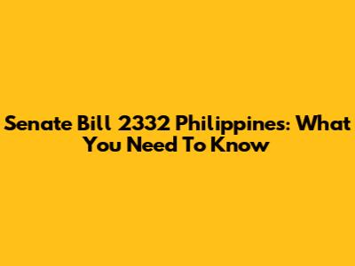 Senate Bill 2332 Philippines: What You Need To Know