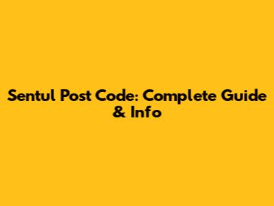 Sentul Post Code: Complete Guide & Info