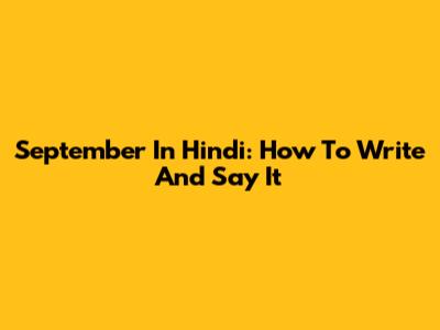 September In Hindi: How To Write And Say It