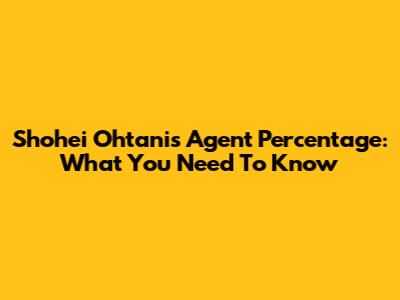 Shohei Ohtani's Agent Percentage: What You Need To Know