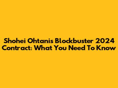 Shohei Ohtani's Blockbuster 2024 Contract: What You Need To Know