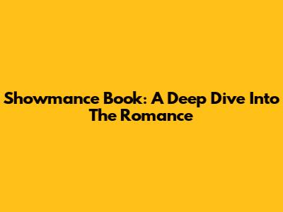 Showmance Book: A Deep Dive Into The Romance