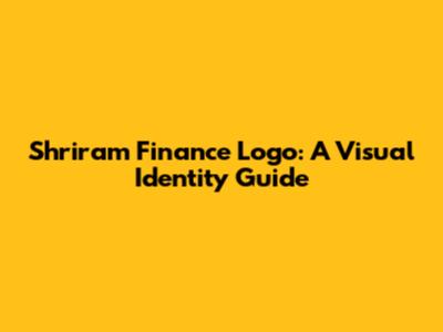 Shriram Finance Logo: A Visual Identity Guide