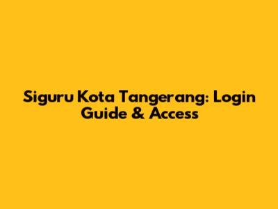 Siguru Kota Tangerang: Login Guide & Access