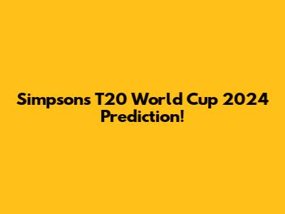 Simpsons T20 World Cup 2024 Prediction!