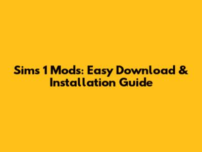 Sims 1 Mods: Easy Download & Installation Guide