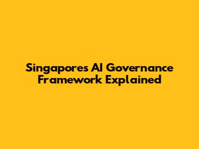 Singapore's AI Governance Framework Explained