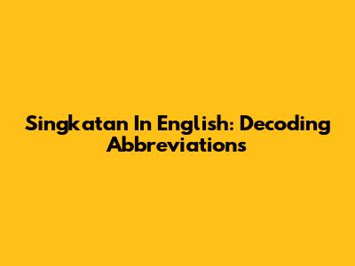 Singkatan In English: Decoding Abbreviations