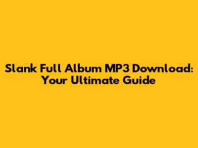 Slank Full Album MP3 Download: Your Ultimate Guide