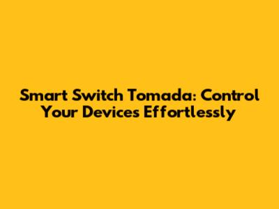 Smart Switch Tomada: Control Your Devices Effortlessly
