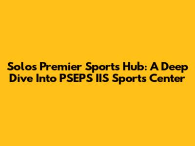 Solo's Premier Sports Hub: A Deep Dive Into PSEPS IIS Sports Center