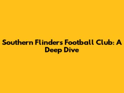 Southern Flinders Football Club: A Deep Dive
