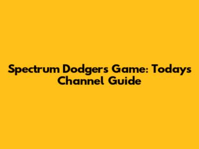 Spectrum Dodgers Game: Today's Channel Guide
