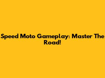 Speed Moto Gameplay: Master The Road!