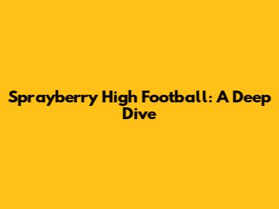 Sprayberry High Football: A Deep Dive