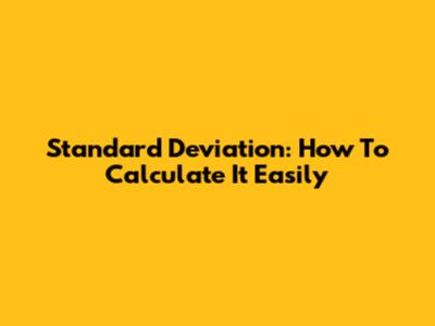Standard Deviation: How To Calculate It Easily