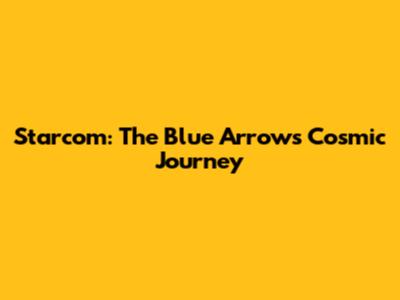 Starcom: The Blue Arrow's Cosmic Journey