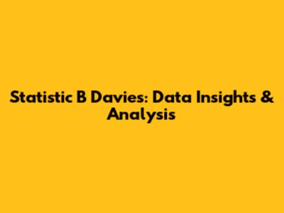 Statistic B Davies: Data Insights & Analysis