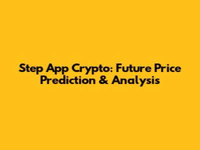 Step App Crypto: Future Price Prediction & Analysis