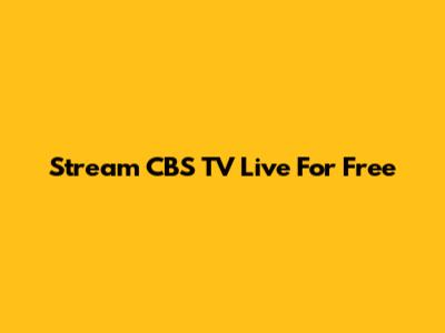 Stream CBS TV Live For Free