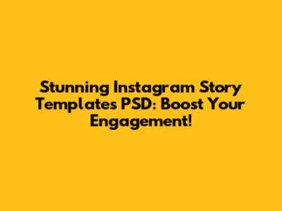 Stunning Instagram Story Templates PSD: Boost Your Engagement!