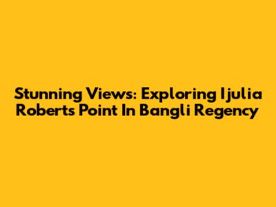 Stunning Views: Exploring Ijulia Roberts Point In Bangli Regency