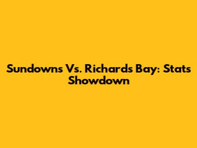Sundowns Vs. Richards Bay: Stats Showdown