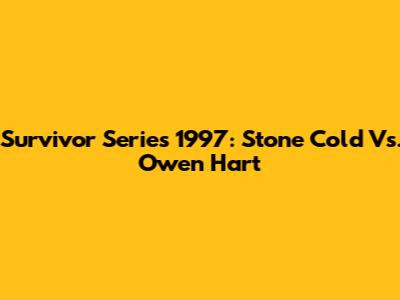 Survivor Series 1997: Stone Cold Vs. Owen Hart